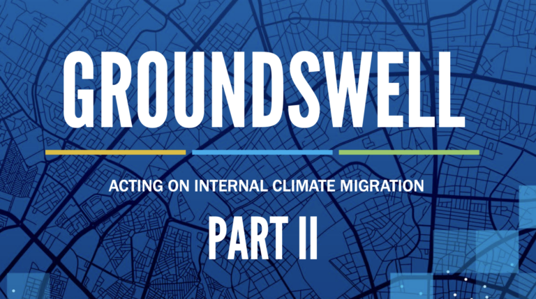 World Bank Report Groundswell Part 2 : Acting on Internal Climate Migration