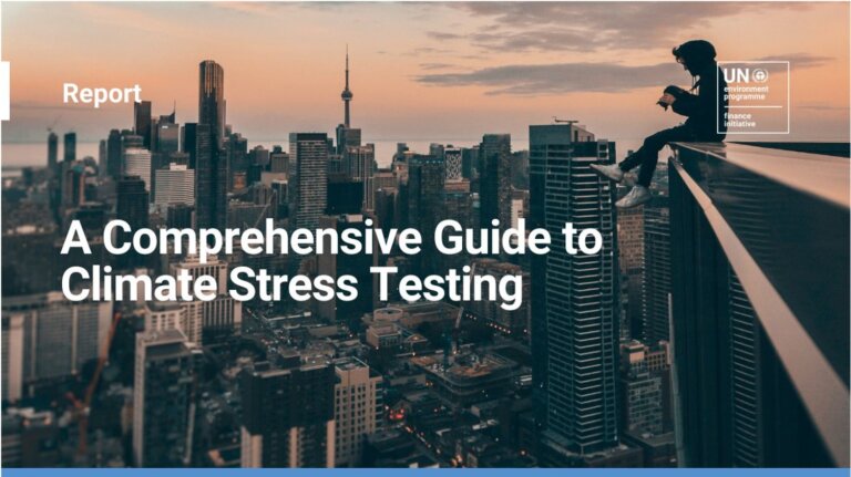 UNEP FI’s Comprehensive Good Practice Guide to Climate Stress Testing