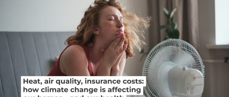 Heat, air quality, insurance costs: how climate change is affecting our homes – and our health