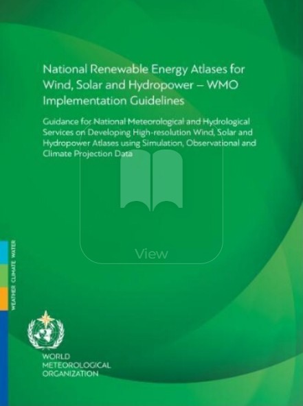 National Renewable Energy Atlases for Wind, Solar and Hydropower – WMO Implementation Guidelines